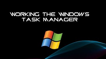 Working the Windows Task Manager Tutorial