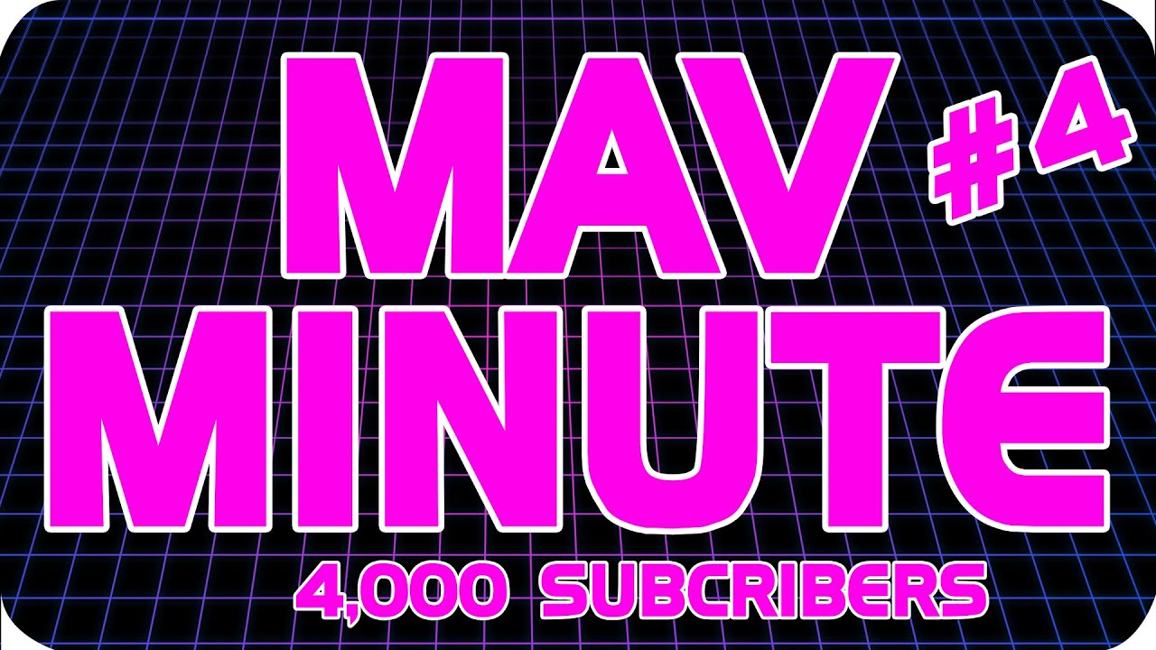 MAVMINUTE #4 - 4K SUBSCRIBERS & GAMES?! - MAVMINUTE #4 - 4K SUBSCRIBERS & GAMES?!