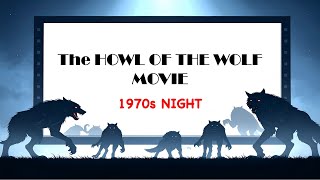 The Howl of the Wolf Movie - Episode 21 - 1970s Night