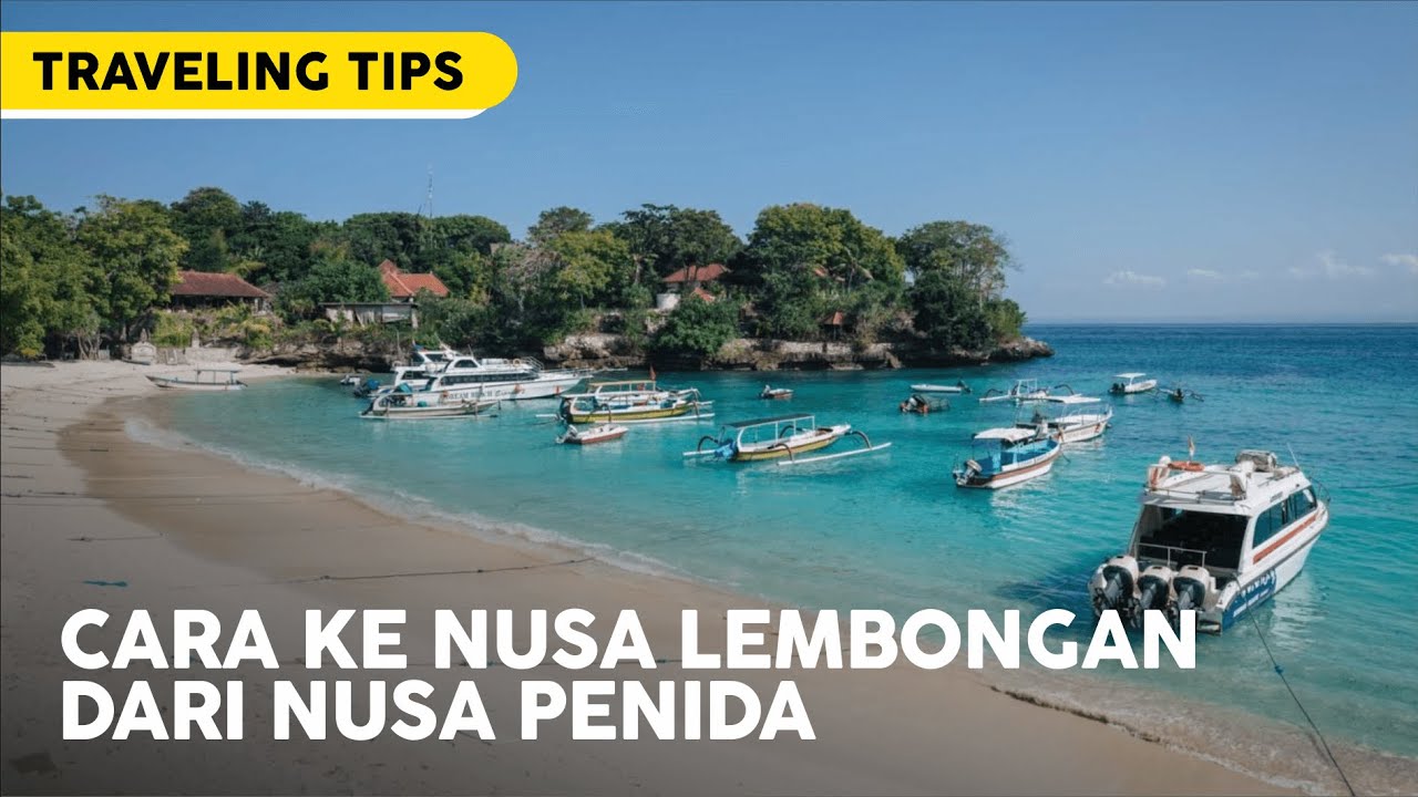 CARA KE NUSA LEMBONGAN & CENINGAN DARI NUSA PENIDA, INI TARIF BOAT PENYEBRANGAN TERBARU !