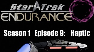 Haptic | Star Trek: Endurance (Season 1, Episode 9)
