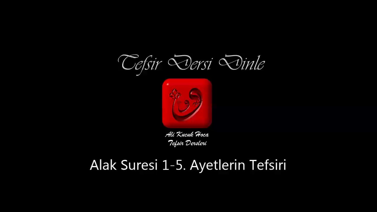 Ali Küçük Alak Suresi 1-5. Ayetlerin Tefsiri / MP3 Ses