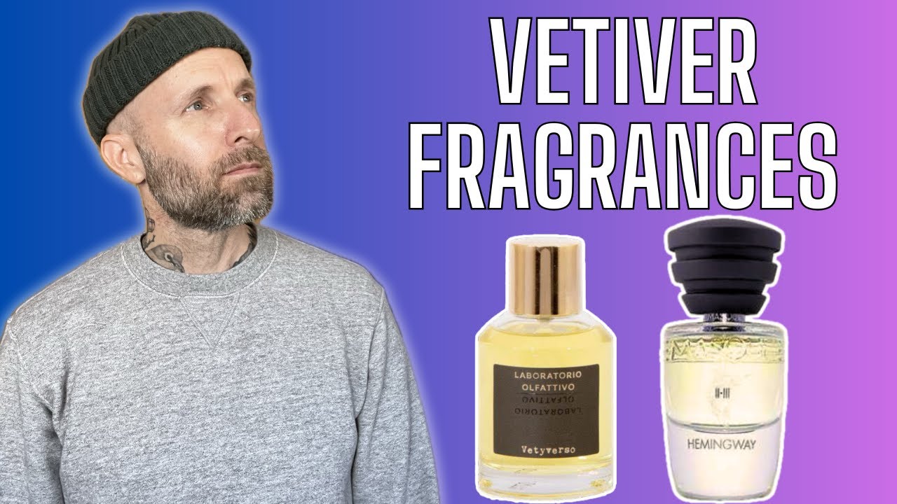 The BEST Vetiver Fragrances | My FAVORITE Vetiver Scents - YouTube