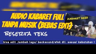 AUDIO   TEKS KABARET NO MUSIK BEBAS EDIT