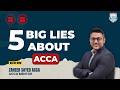 5 Big Lies of ACCA