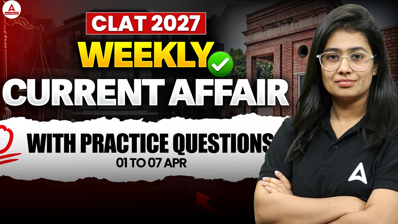 CLAT 2027 | Weekly Current Affairs 1 to 7 April with Practice Questions ...