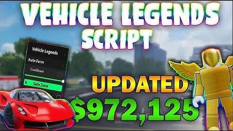 *UPDATED* Vehicle Legends Script (PASTEBIN 2023) (AUTOFARM, MONEY FARM, 75K IN 10 MINUTES)