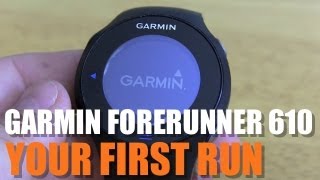 Garmin Forerunner 610 Your First Run YouTube