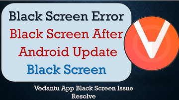 How to Fix Vedantu App Black Screen Error | After Android Update | Problem Solved in Android