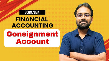 Consignment Accounts | Financial Accounting | BCOM/BBA 1st Semester | CWG for BCOM