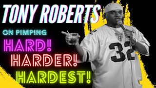 Tony Roberts- "Difference between Pimping Hard-Harder-HARDEST"