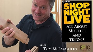All About Mortise and Tenons with Tom McLaughlin