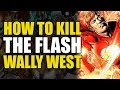 How To Kill The Flash Wally West (How To Kill Superheroes)