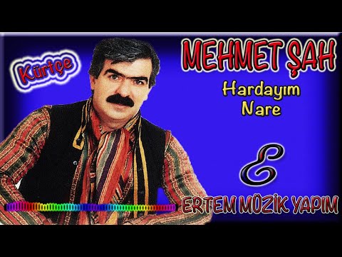 Mehmet Şah-Nare (Hardayım)