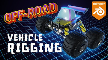First Look at OFF-ROAD: Vehicle Rigging and Animation with Blender