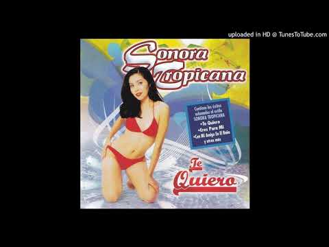 Sonora Tropicana- Te Quiero