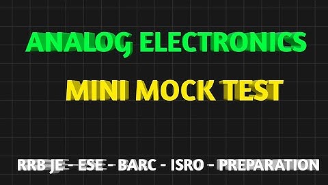 ANALOG ELECTRONICS MOST IMPORTANT MCQ QUESTIONS AND ANSWERS TEST | ISRO | BEL | BARC | ISRO | RRB JE