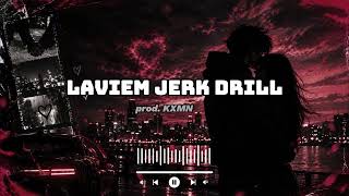 LAVIEM JERK DRILL prod.KXMN