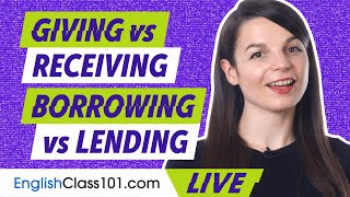 How to use Giving/Receiving and Borrowing/Lending in English