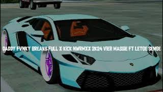 Download lagu DADDY FVNKY BREAKS FULL x KICK NWRMXX 2K24 VIER MASSIE FT LETGE SENGE