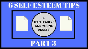 6 Self Esteem Tips for Young Adults and Teen Leaders