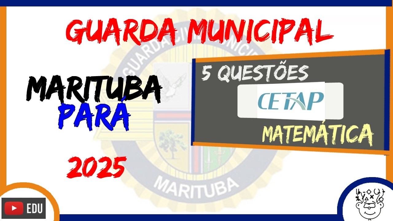 GABARITO GCM MARITUBA/PA 2025 :: 5 QUESTÕES de MATEMÁTICA :: #CETAP Guarda Civil Municipal Marituba