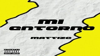 Video thumbnail of "Mattize - Mi entorno (Prod. by Gio)"