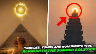 10 temples, tombs, and monuments that align with the summer solstice