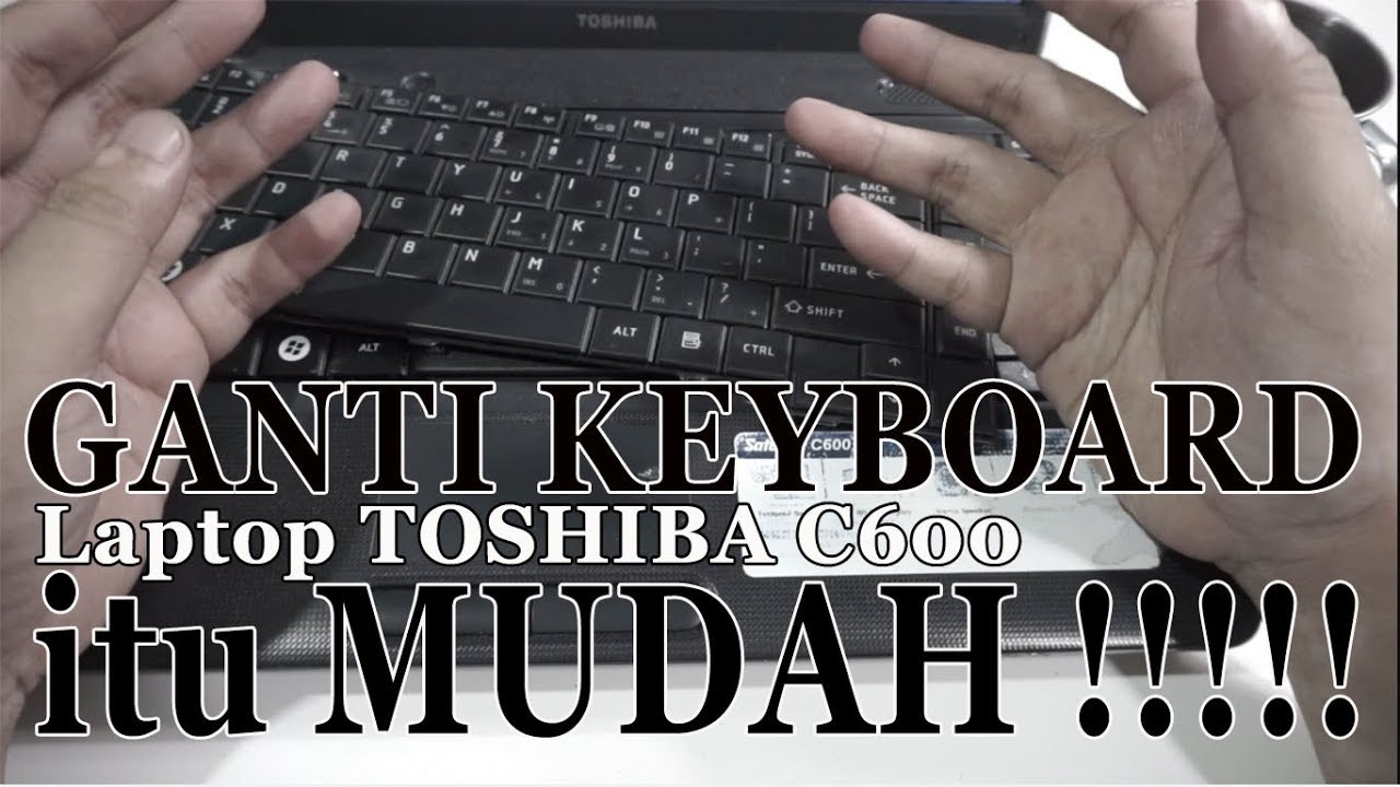 Cara Ganti Keyboard Laptop Toshiba C600 