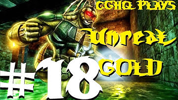 Unreal Gold Pt.18 | Walkthrough Gameplay w/CGHQ | 1080p HD PC