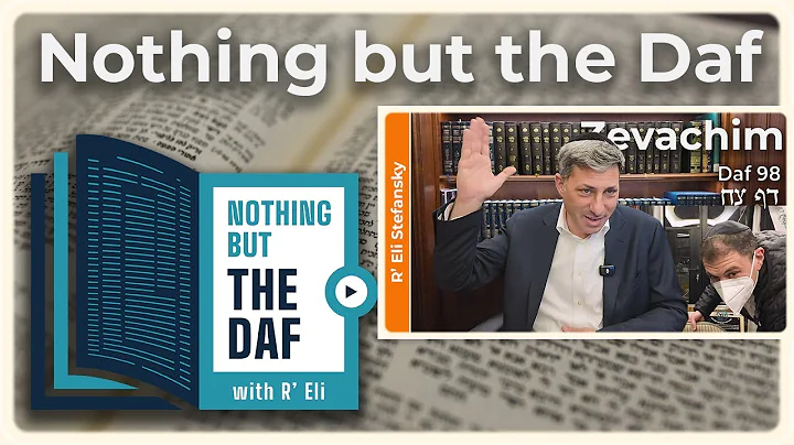 CHAZARAH - Zevachim Daf 98 | "Nothing but the Daf" with R' Eli Stefansky