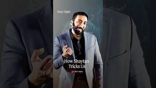 How Shaytan Tricks Us