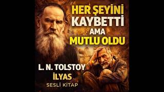 Zenginlikten Hiçliğe… Gerçek Mutluluk Nedir? | Tolstoy – İlyas | Sesli Kitap