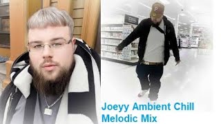 Joeyy Ambient Chill Melodic Mix With Transitions (for good sleep and sweet dreams)