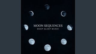 Moon Sequences: Deep Sleep Music