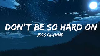 Jess Glynne - Don't Be So Hard On Yourself (Lyrics)