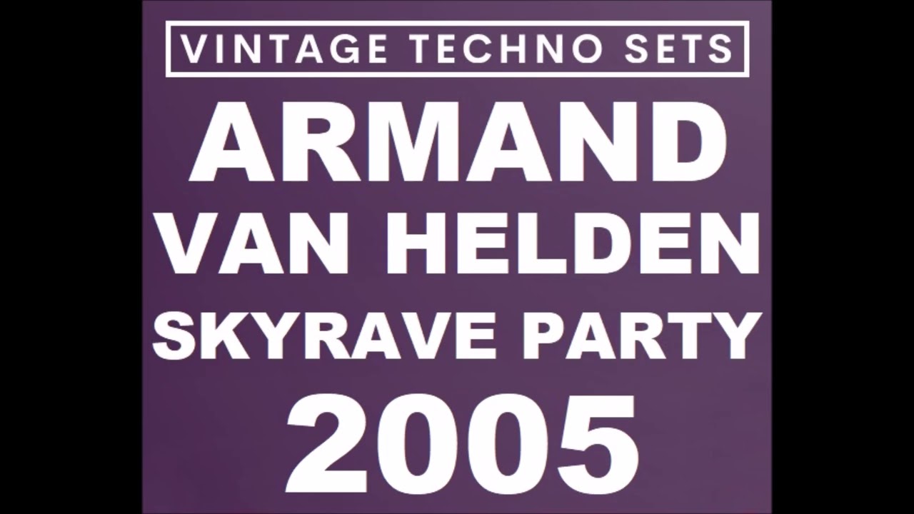 ARMAND VAN HELDEN SKYRAVE PARTY 2005 - YouTube