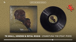 Tk Small Senzo02  Royal Musiq  Uyangfuna Yini prukukukuku feat Pcee  