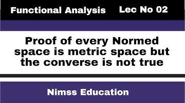 Proof of every normed space is matric space but the converse not true