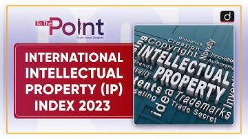 International Intellectual Property (IP) Index 2023 - To The Point | Drishti IAS English