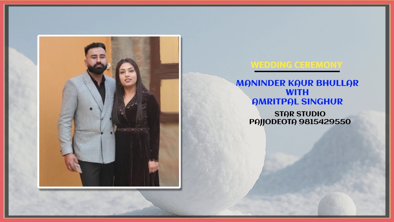 WEDDING CEREMONY ** MANINDER KAUR BHULLAR WITH AMRITPAL SINGH ** STAR STUDIO PAJJODEOTA 9815429550