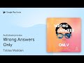 Wrong Answers Only by Tobias Madden · Audiobook preview