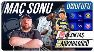 Beşiktaş  Ankaragücü | PSG  Dortmund | Maç Sonu Değerlendirmesi | Toplam 6 Uwufufu