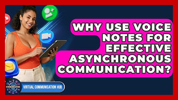 Why Use Voice Notes For Effective Asynchronous Communication? - Virtual Communication Hub