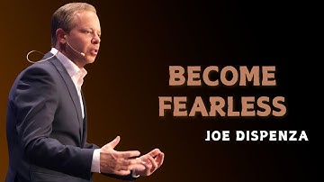 HOW TO COMPLETELY REMOVE FEAR - Dr Joe Dispenza Motivation
