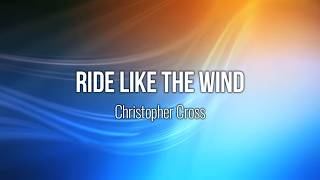 Ride Like The Wind - Christopher Cross Lyric Video