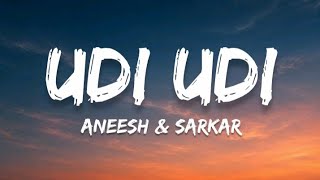 Aneesh & Sarkar - Udi Udi (Lyrics)