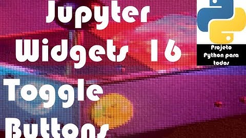 Módulo 14 - Aula 16: Jupyter Widgets - ToggleButtons