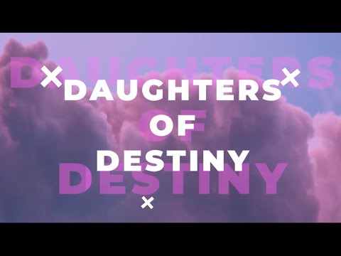 Daughters Of Destiny