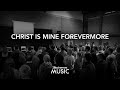 Christ Is Mine Forevermore (Live At The Weekender)